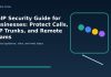 VoIP Security Guide for Businesses: Protect Calls, SIP Trunks, and Remote Teams featured editorial image