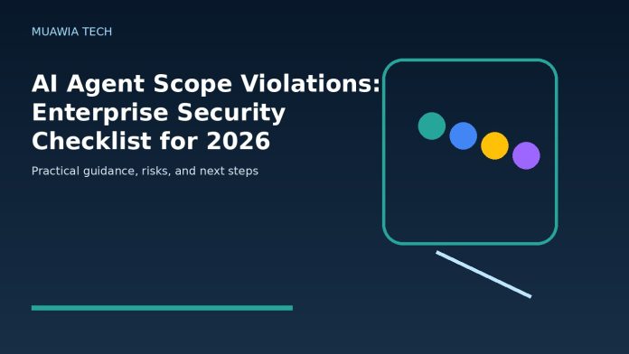 AI Agent Scope Violations: Enterprise Security Checklist for 2026 AI Agent Scope Violations: Enterprise Security Checklist for 2026 featured editorial image