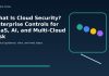 What Is Cloud Security? Enterprise Controls for SaaS, AI, and Multi-Cloud Risk What Is Cloud Security? Enterprise Controls for SaaS, AI, and Multi-Cloud Risk featured editorial image