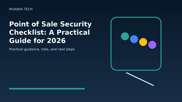Point of Sale Security Checklist: A Practical Guide for 2026 Point of Sale Security Checklist: A Practical Guide for 2026 featured editorial image