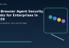 AI Browser Agent Security Risks for Enterprises in 2026 AI Browser Agent Security Risks for Enterprises in 2026 featured editorial image