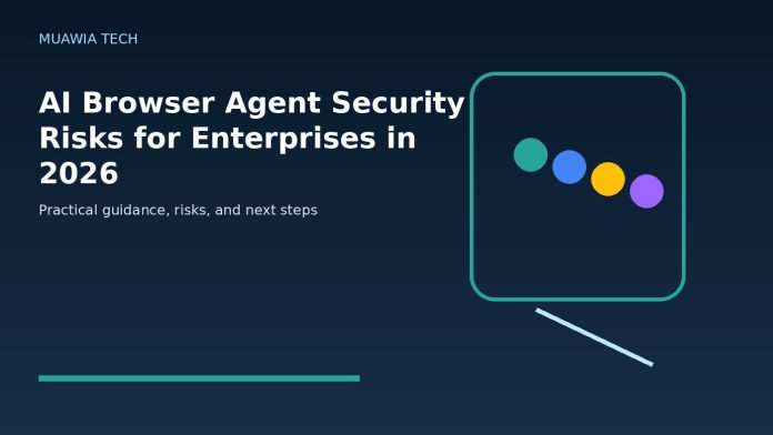 AI Browser Agent Security Risks for Enterprises in 2026 AI Browser Agent Security Risks for Enterprises in 2026 featured editorial image