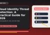 Cloud Identity Threat Detection: A Practical Guide for 2026 Cloud Identity Threat Detection: A Practical Guide for 2026 featured editorial image