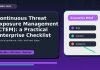 Continuous Threat Exposure Management (CTEM): a Practical Enterprise Checklist for Cloud and AI Systems Continuous Threat Exposure Management (CTEM): a Practical Enterprise Checklist for Cloud and AI Systems featured editorial image
