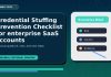 Credential Stuffing Prevention Checklist for enterprise SaaS accounts featured editorial image