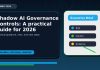 Shadow AI Governance Controls: A Practical Guide for 2026 featured editorial image