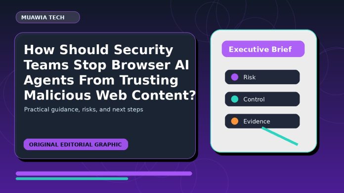 How Should Security Teams Stop Browser AI Agents From Trusting Malicious Web Content? featured editorial image