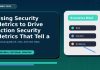 Using Security Metrics to Drive Action Security Metrics That Tell a Story Using Security Metrics to Drive Action Security Metrics That Tell a Story featured editorial image