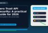 Zero Trust API Security: A practical guide for 2026 Zero Trust API Security: A Practical Guide for 2026 featured editorial image
