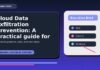 Cloud Data Exfiltration Prevention: A practical guide for 2026 Cloud Data Exfiltration Prevention: A Practical Guide for 2026 featured editorial image