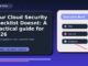 Your Cloud Security Checklist Doesnt: A Practical Guide for 2026 featured editorial image